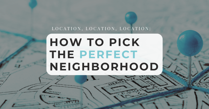  Location, Location, Location: How to Pick the Perfect Neighborhood